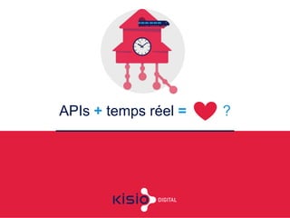 APIs + temps réel = ?
 
