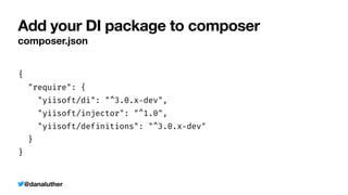 @danaluther
Add your DI package to composer
composer.json
{


"require": {


"yiisoft/di": "^3.0.x
-
dev",


"yiisoft/injector": "^1.0",


"yiisoft/definitions": "^3.0.x
-
dev"


}


}
 