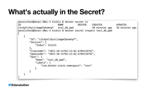 @danaluther
What's actually in the Secret?
 