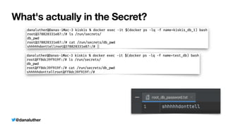 @danaluther
What's actually in the Secret?
 