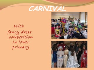 CARNIVAL
With
fancy dress
competition
in lower
primary
 