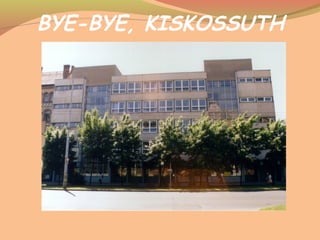BYE-BYE, KISKOSSUTH
 