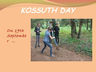 KOSSUTH DAY
On 19th
Septembe
r …
 
