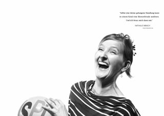 “Selbst eine kleine gelungene Handlung kann
in einem Kind eine Riesenfreude auslösen.
       Und ich freue mich dann mit.”

                Nathalie Imbach
                         Ergotherapeutin
 