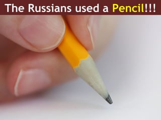 The Russians used a Pencil!!!
 