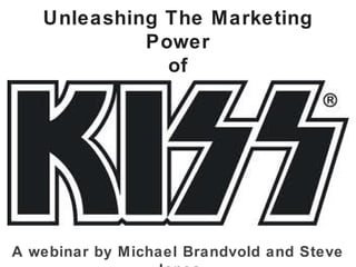 Unleashing The Marketing
Power
of
A webinar by Michael Brandvold and Steve
 