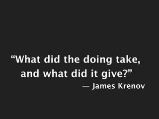 “What did the doing take,
           and what did it give?”
                          — James Krenov



Thursday, June 21,...
