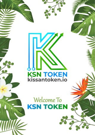 KSN TOKEN
kissantoken.io
Welcome To
KSN TOKEN
 