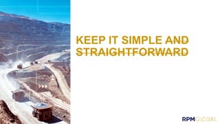 KEEP IT SIMPLE AND
STRAIGHTFORWARD
 