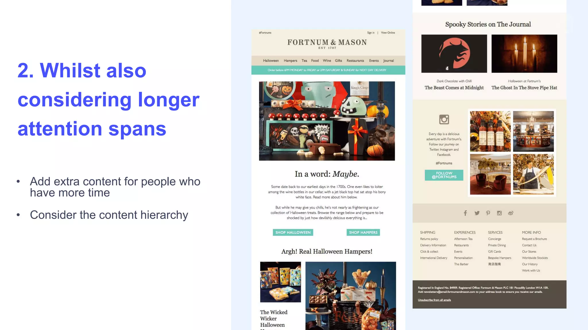 • Add extra content for people who
have more time
• Consider the content hierarchy
2. Whilst also
considering longer
attention spans
 
