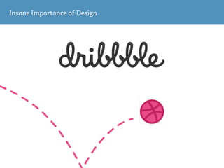 Insane Importance of Design
 