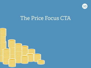 10
The Price Focus CTA
 
