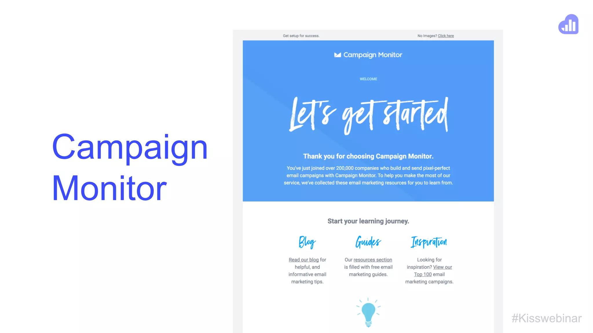 #Kisswebinar
Campaign
Monitor
 