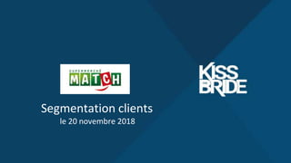 Segmentation clients
le 20 novembre 2018
 
