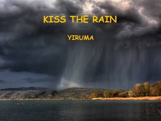 KISS THE RAIN YIRUMA 