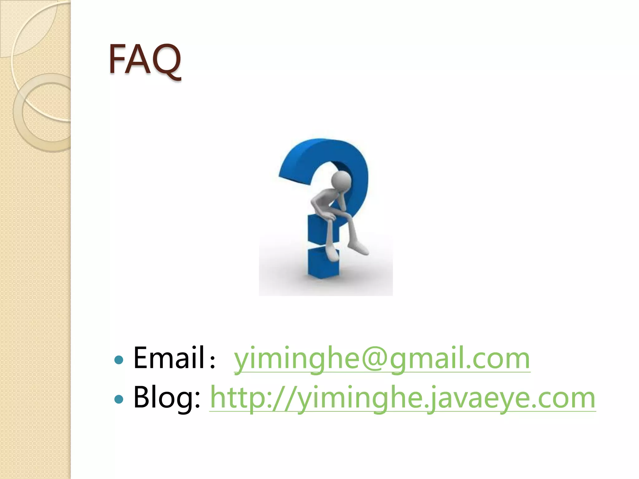 FAQ




 Email：yiminghe@gmail.com
 Blog: http://yiminghe.javaeye.com
 