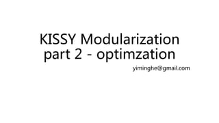 KISSY Modularization
part 2 - optimzation
yiminghe@gmail.com

 