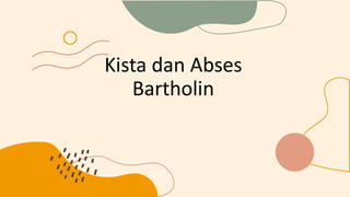 Kista dan abses bartholin