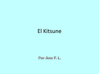 El Kitsune
 
