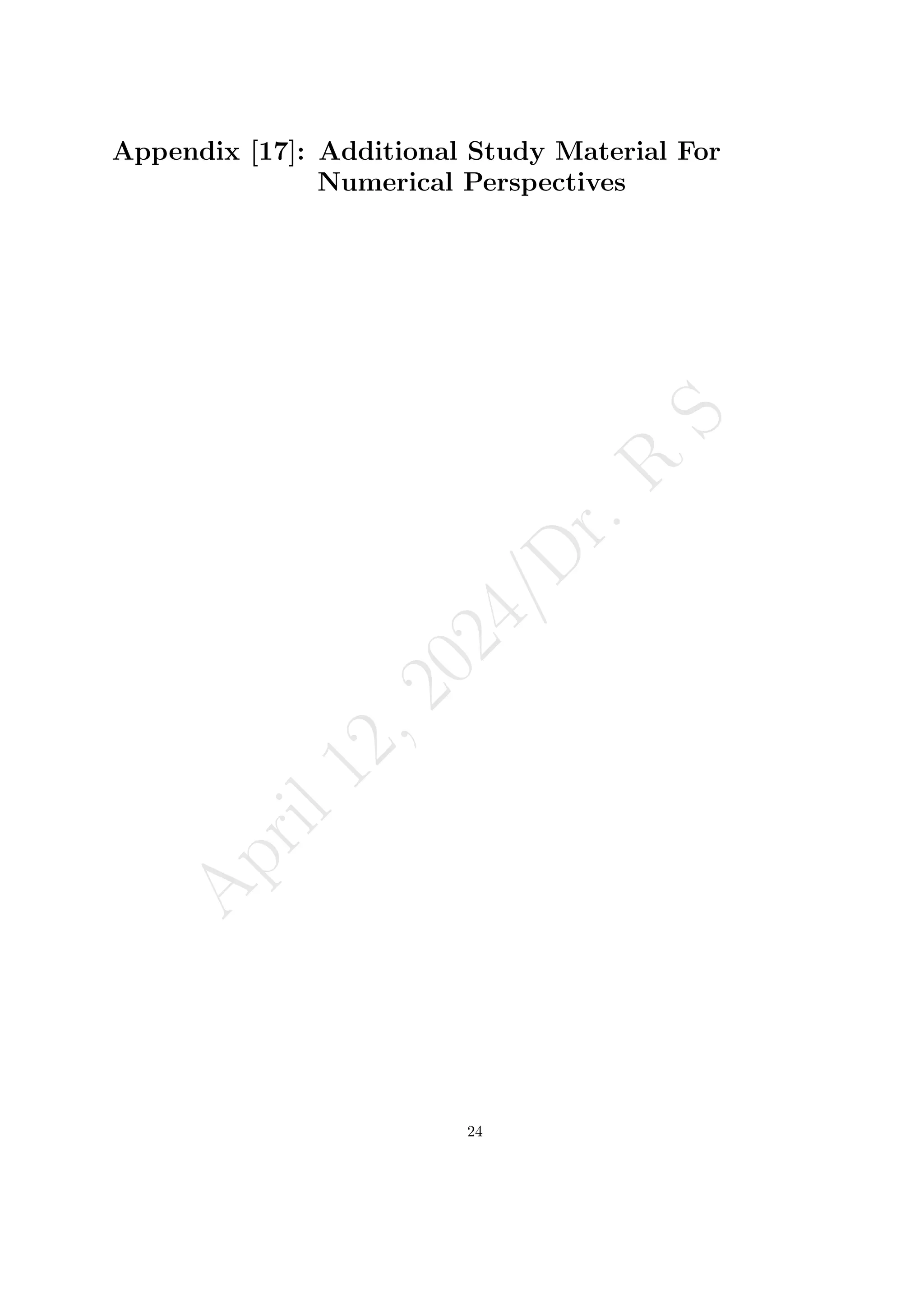 A
p
r
i
l
1
2
,
2
0
2
4
/
D
r
.
R
S
Appendix [17]: Additional Study Material For
Numerical Perspectives
24
 