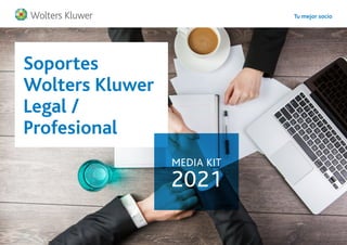 Tu mejor socio
Soportes
Wolters Kluwer
Legal /
Profesional
MEDIA KIT
2021
 