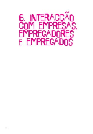6. InteracçÃo
com empresas,
empregadores
e empregados
44
 