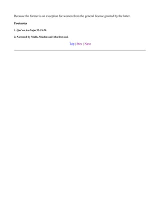 Because the former is an exception for women from the general license granted by the latter.

Footnotes

1. Qur'an An-Najm 53:19-20.

2. Narrated by Malik, Muslim and Abu Dawood.

                                               Top | Prev | Next
 