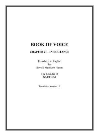 BOOK OF VOICE
CHAPTER 21 – INHERITANCE
Translated in English
by
Sayyid Mansoob Hasan
The Founder of
SAUTISM
Translation Version 1.1
 