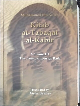 1
Volume III
Translated by
Aisha Bewley
e Companions of Badr
l
 