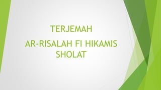 AR-RISALAH FI HIKAMIS
SHOLAT
TERJEMAH
 