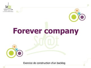 Forever company Exercice de construction d’un backlog 
