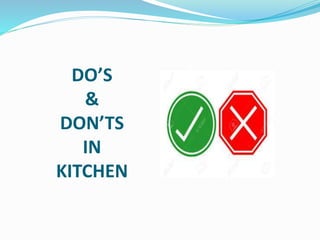 DO’S
&
DON’TS
IN
KITCHEN
 
