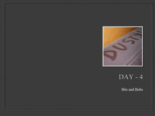 DAY - 4 Bits and Bobs