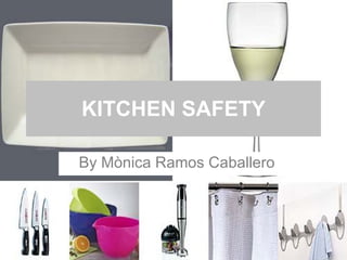 KITCHEN SAFETY By Mònica Ramos Caballero 