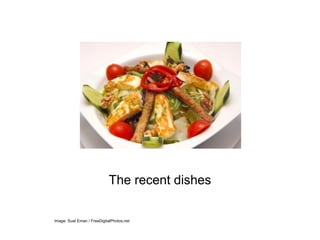 The recent dishes

Image: Suat Eman / FreeDigitalPhotos.net
 