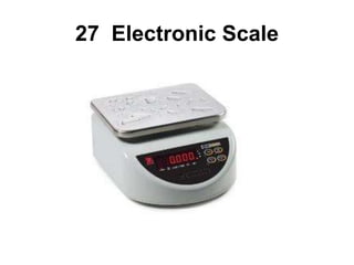 27 Electronic Scale
 