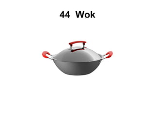 44 Wok
 