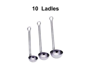 10 Ladles
 