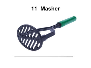 11 Masher
 