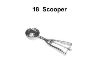 18 Scooper
 