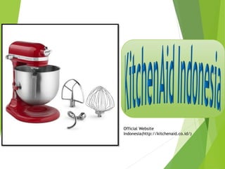 Official Website 
Indonesia(http://kitchenaid.co.id/) 
 