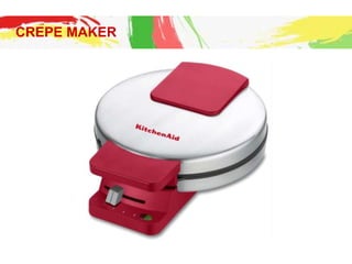 CREPE MAKER
 