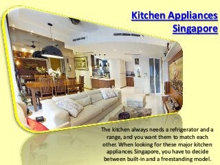 Kitchen Appliances
Singapore
The kitchen always needs a refrigerator and a
range, and you want them to match each
other. When looking for these major kitchen
appliances Singapore, you have to decide
between built-in and a freestanding model.
 