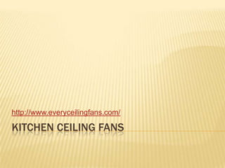 Kitchen ceiling fans http://www.everyceilingfans.com/ 