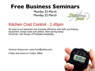 Free Business Seminars Monday 22 March Monday 22 March ,[object Object],[object Object],[object Object],[object Object]