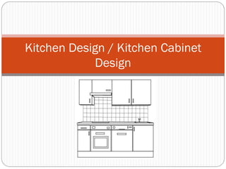 Kitchen Design / Kitchen Cabinet
            Design
 