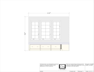 114"




96"




      WINDOW SEAT ~ WEST PATIO WALL




            All dimensions size designations given are   This is an original design and must not be   Designed: 3/6/2009
            subject to verification on job site and      released or copied unless applicable fee has Printed: 3/6/2009
            adjustment to fit job conditions.            been paid or job order placed.




            kitchen                                              S bench wall       Drawing #: 1      Scale : 0 1/2" = 1'
 