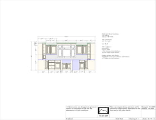 Kathy and Kory Kaufman
                                                                                                                             192 Hilltop
                                                                        193 "
                                                                           1
                                                                           2                                                 Talent, OR 97540
                                    27"         36 3 "
                                                   4
                                                                                                                             535-2759 home
                                           14 1 "
                                              4      21"                66"                     36 3 "
                                                                                                   4      27"                840-7809 cell
Both Corner cabinets
                               6"
                             12"




Glass top door w/                                                                                                            Sink Wall
Mullions                                                                                                                     Alder Cabinets
Wood Shelves                                                                                                                 Style:TBD
                              30"




                                                                                                                             Finish: TBD
Match interior                                                                                                               _This is a two color kitchen_
                                                                                                                             Accent color will be darker

                                                                                                                             Stagger heights and depths
                       96"




                                                                                                                             15" Depth on Corner cabinets and Valance
                                                                                                                             12" Depth on wall cabinets
                              54"




         Lazy Suzan                                                                                                    Lazy Suzan

                                                                 4 1"
                                                                   4            4 1"
                                                                                  4
                                     36"        21"        20"          30"            24 1 "
                                                                                          8      17"     36"


                                                                                                         2 ROT's Each
                                                                                                         Deep Roll-out on floor of cabinet
                                                                                                         Shallow Roll-out above



                                                                          2 Floor mounted ROT's
                                                                          No Center Stile




                                                                          All dimensions size designations given are                     This is an original design and must not be   Designed: 3/3/2009
                                                                          subject to verification on job site and                        released or copied unless applicable fee has Printed: 3/3/2009
                                                                          adjustment to fit job conditions.                              been paid or job order placed.




                                                                          Kitchen2                                                                Sink Wall         Drawing #: 1      Scale : 0 1/4" = 1'
 