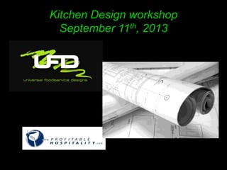 Kitchen Design workshop
September 11th, 2013
 