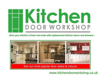 Give your kitchen a fresh new look with replacement kitchen doors and drawers -  www.kitchendoorworkshop.co.uk 